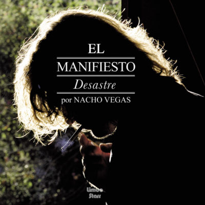 Nacho Vegas El Manifiesto Desastre
